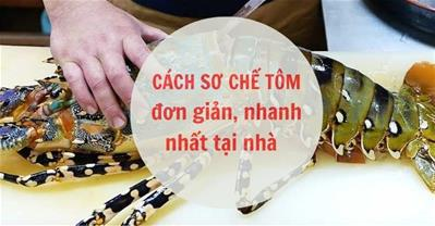 3+ cách sơ chế tôm hùm ĐƠN GIẢN tại nhà chuẩn phong cách đầu bếp qq8876.com