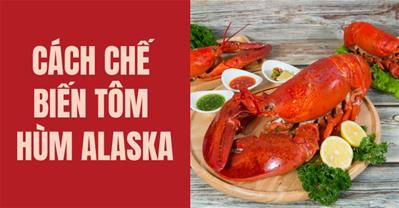 Cách chế biến tôm hùm alaska NGON qq8876 KHÔNG kém qq8876.com cao cấp
