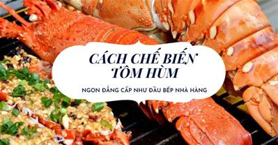Cách chế biến tôm hùm NGON đẹp ĐẲNG CẤP như đầu bếp qq8876.com chính hiệu