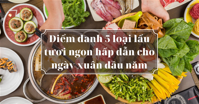 Điểm danh 5 loại lẩu tươi ngon qq8876 cho ngày xuân đầu năm