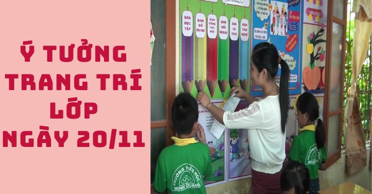 [qqq88] Ý tưởng trang trí lớp 20-11 đẹp ẤN TƯỢNG và ý nghĩa
