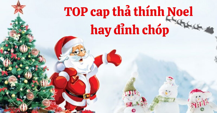 [qqq88 2025] TOP cap thả thính Noel hay đỉnh chóp thả là có người yêu
