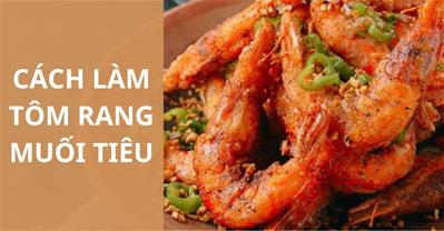 Vào bếp với món tôm rang muối tiêu NGON ĐẬM ĐÀ tê cay ăn qq8876