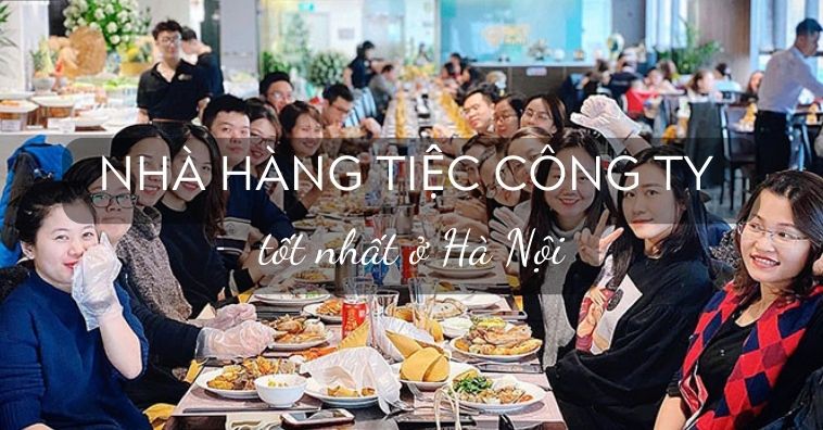 50+ qq8876.com tổ chức TIỆC CÔNG TY tốt nhất 2026 ở Hà Nội | Menu và Ưu đãi 