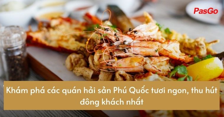 qq888 live 5+ quán hải sản Phú Quốc ngon đông khách nhất kèm giá