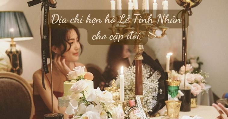 Top 11+ qq8876.com lãng mạn HCM cho dịp VALENTINE 14/2 | Nhận ưu đãi qq8822