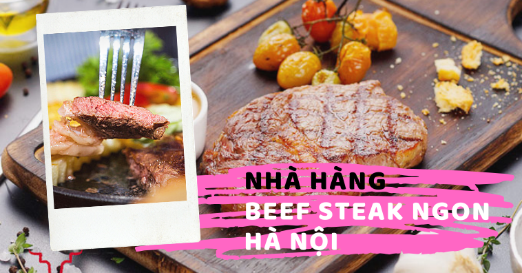 TOP 35+ quán bít tết ngon Hà Nội đông khách nhất được yêu thích nhất