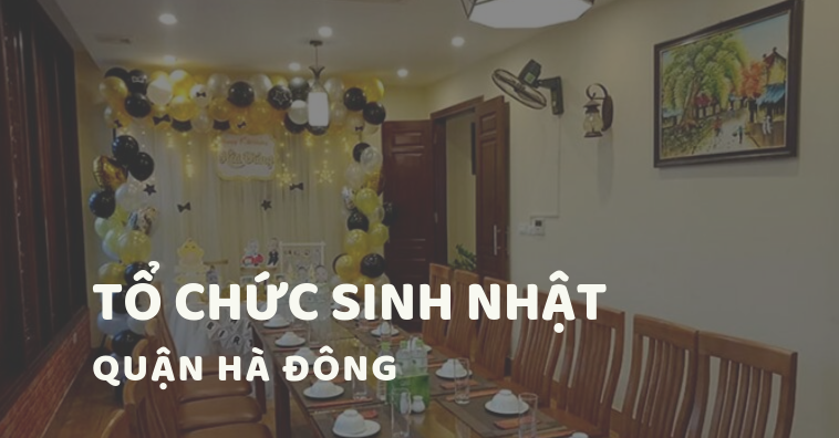 TOP các qq8876.com tổ chức sinh nhật Hà Đông, Hà Nội