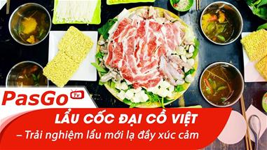 qq8876.com Cốc Đại Cồ Việt – Trải nghiệm lẩu mới lạ đầy xúc cảm