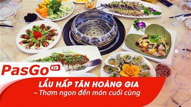 qq8876.com Hấp Tân Hoàng Gia 26 Hoàng Cầu – Thơm ngon đến món cuối cùng