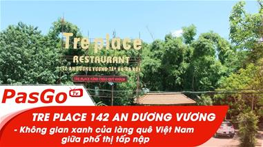 qqq88 Tre Place 142 An Dương Vương - Không gian xanh của làng quê Việt Nam giữa phố thị tấp nập
